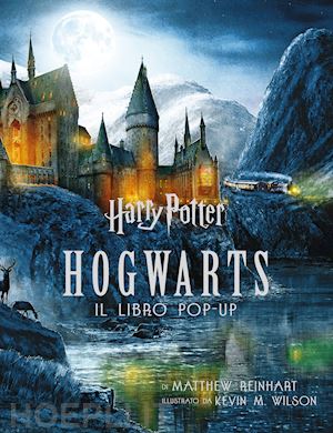 reinhart matthew - harry potter. hogwarts. il libro pop-up