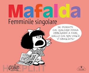 quino - mafalda. femminile singolare