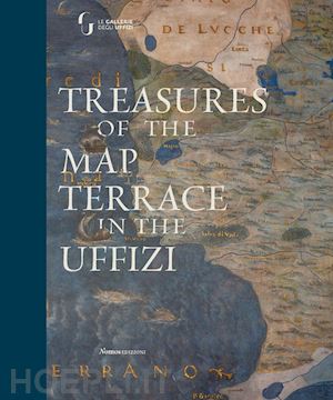 bisceglia a.(curatore); godoli a.(curatore); smalzi d.(curatore) - treasures of the map terrace in the uffizi. ediz. a colori