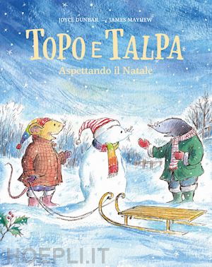 dunbar joyce - topo e talpa. aspettando il natale. ediz. a colori