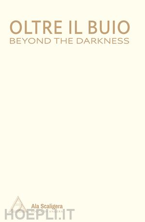 salvadori a.(curatore) - oltre il buio-beyond the darkness. ediz. bilingue