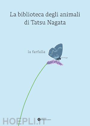 nagata tatsu - la farfalla. la biblioteca degli animali di tatsu nagata. ediz. a colori