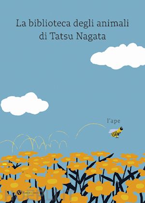 nagata tatsu - l'ape. la biblioteca degli animali di tatsu nagata. ediz. a colori