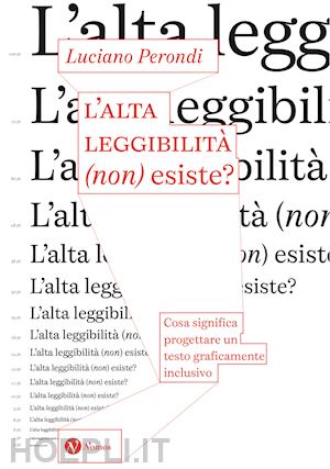 perondi luciano - alta leggibilita' (non) esiste? cosa significa progettare un testo graficamente