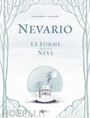 zambello sarah - nevario. le forme della neve. ediz. a colori