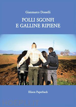 dosselli gianmarco - polli sgonfi e galline ripiene