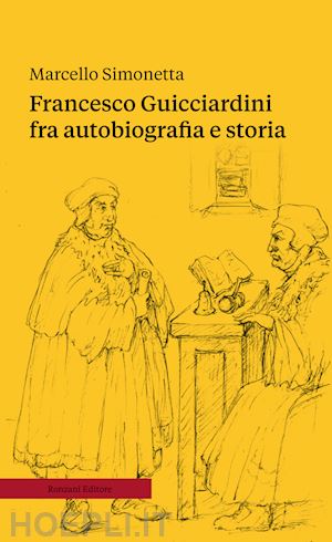simonetta marcello - francesco guicciardini fra autobiografia e storia