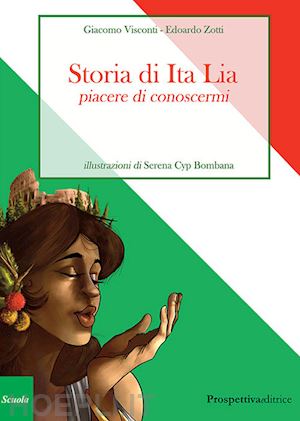 visconti giacomo; zotti edoardo - storia di ita lia. piacere di conoscermi