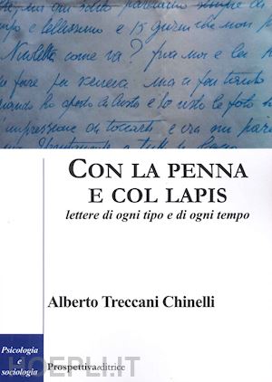 treccani chinelli alberto - con la penna e col lapis. lettere di ogni tipo e di ogni tempo