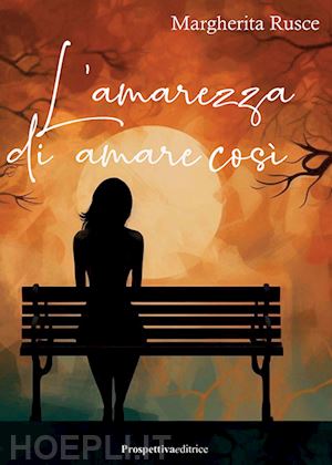 rusce margherita - l'amarezza di amare così