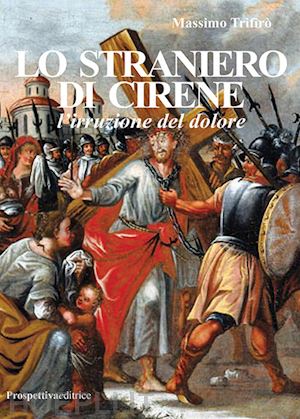 trifirò massimo - lo straniero di cirene. l'irruzione del dolore