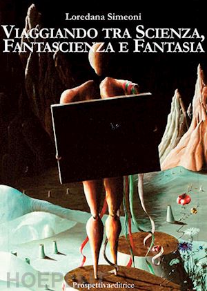 simeoni loredana - viaggiando tra scienza, fantascienza e fantasia