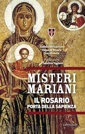 sodalitium equitum deiparae miseris succurrentis (curatore) - misteri mariani. il rosario, porta della sapienza