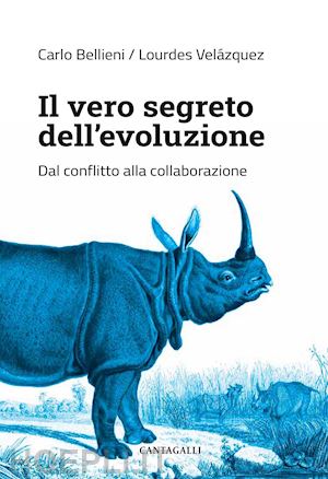 bellieni carlo; velazquez lourdes - il vero segreto dell'evoluzione. dal conflitto alla collaborazione