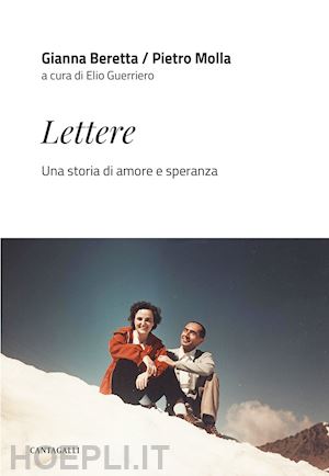 beretta molla gianna; molla pietro - lettere. una storia di amore e speranza