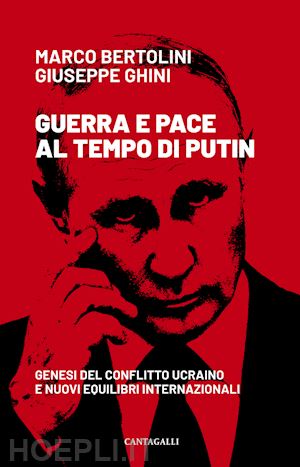 bertolini marco; ghini giuseppe - guerra e pace al tempo di putin