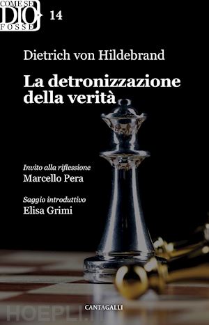 hildebrand dietrich von - la detronizzazione della verita'