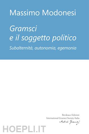 modonesi massimo - gramsci e il soggetto politico