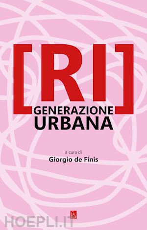 de finis g.(curatore) - [ri]generazione urbana