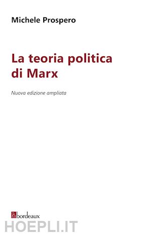 prospero michele - la teoria politica di marx. nuova ediz.