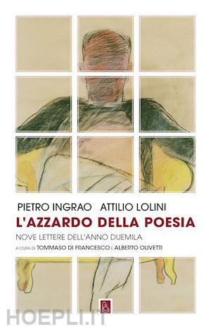 ingrao pietro; lolini attilio; di francesco t. (curatore); olivetti a. (curatore) - l'azzardo della poesia