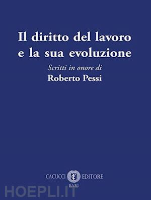 fabozzi r. (curatore); sigillo' massara g. (curatore) - il diritto del lavoro e la sua evoluzione