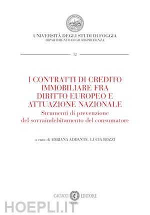 addante a. (curatore); bozzi l. (curatore) - i contratti di credito immobiliare fra diritto europeo e attuazione nazionale