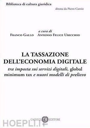 gallo franco (curatore); uricchio antonio felice (curatore) - tassazione dell'economia digitale