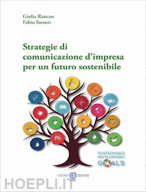 rancan giulia; sartori fabio - strategie di comunicazione d'impresa per un futuro sostenibile. nuova ediz.