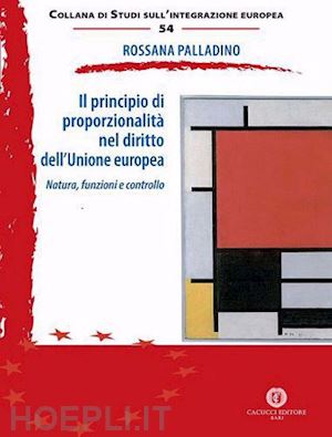 palladino rossana - principio di proporzionalita' nel diritto dell'unione europea