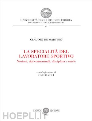 de martino claudio - specialita' del lavoratore sportivo. nozioni, tipi contrattuali, disciplina e tu