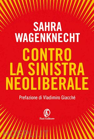 wagenknecht sahra - contro la sinistra neoliberale
