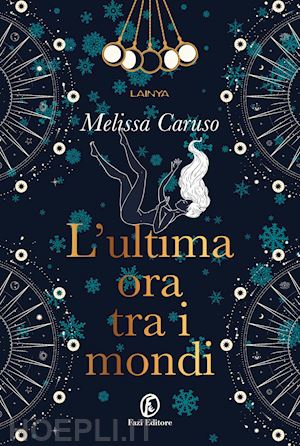 caruso melissa - l'ultima ora tra i mondi