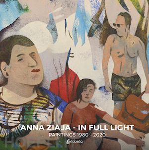 ziaja anna - in full light. paintings 1980-2020