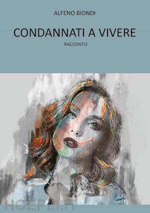 biondi alfeno - condannati a vivere