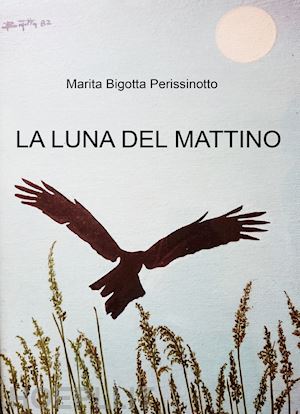 bigotta perissinotto marita - la luna del mattino