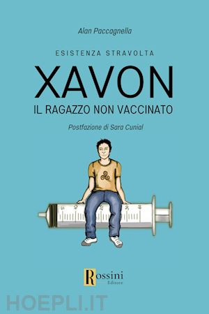 paccagnella alan - xavon. il ragazzo non vaccinato. esistenza stravolta