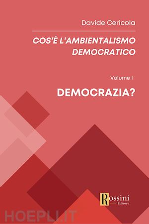 cericola davide - cos'è l'ambientalismo democratico. vol. 1: democrazia?