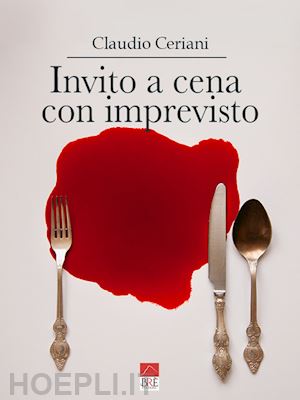 ceriani claudio - invito a cena con imprevisto