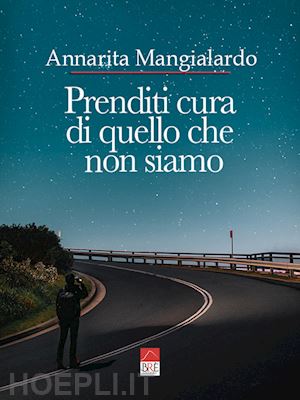 mangialardo annarita - prenditi cura di quello che non siamo