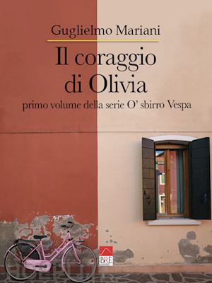 mariani guglielmo - il coraggio di olivia. o' sbirro vespa