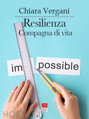 vergani chiara - resilienza. compagna di vita