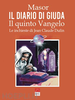 masor - il diario di giuda. il quinto vangelo. le inchieste di jean claude dufin