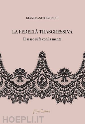 bronchi gianfranco - la fedeltà trasgressiva