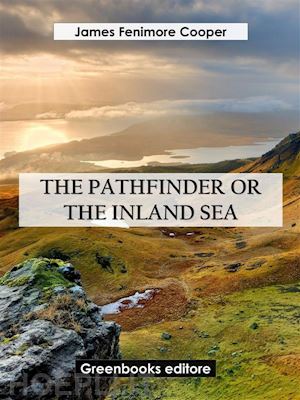 james fenimore cooper - the pathfinder, or the inland sea