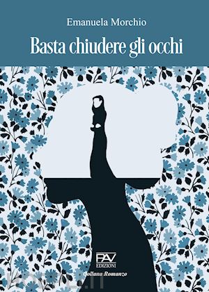 morchio emanuela - basta chiudere gli occhi