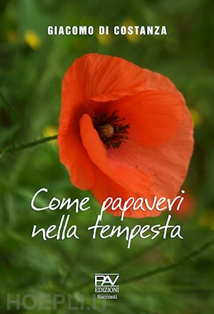 di costanza giacomo - come papaveri nella tempesta