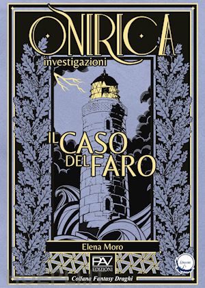 moro elena - il caso del faro. onirica investigazioni. vol. 1