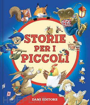 wolf tony; wolf matt; campanella marco; lay a. (curatore) - storie per i piccoli. ediz. a colori