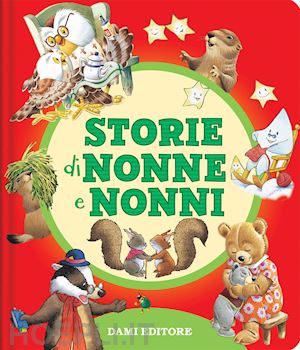 lupatelli matteo - storie di nonne e nonni. ediz. a colori